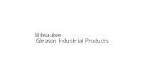 Milwaukee | Gleason Industrial Products